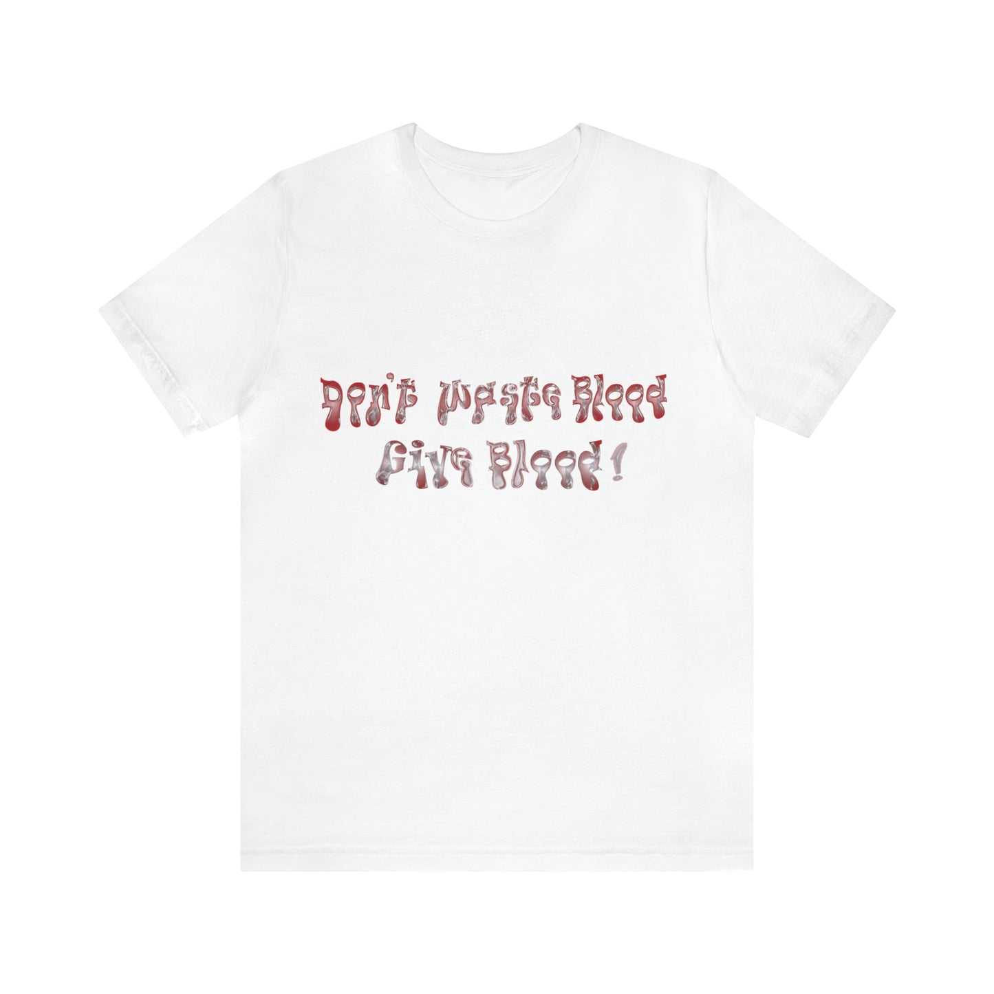 Unisex Jersey Short Sleeve Tee-Don't .waste blood